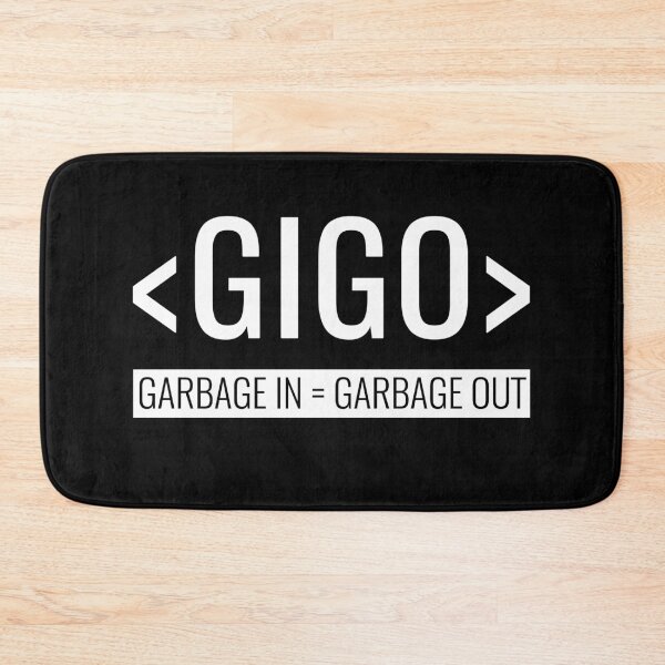 Item preview, Garbage In Equals Garbage Out, GIGO Principle designed and sold by HighBrowDesigns.