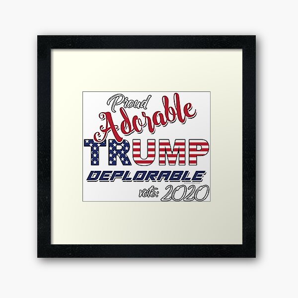 2020 Adorable Deplorable | TRUMP SUPPORTER Framed Art Print