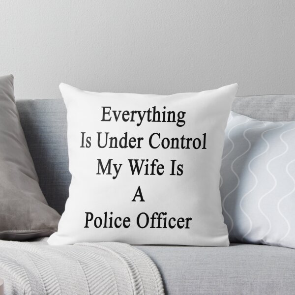 Item preview, Everything Is Under Control My Wife Is A Police Officer  designed and sold by supernova23.
