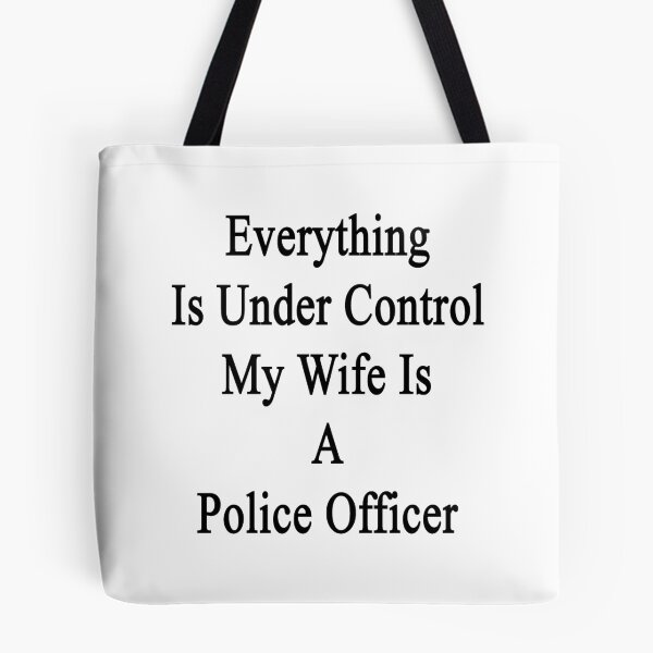 Item preview, Everything Is Under Control My Wife Is A Police Officer  designed and sold by supernova23.