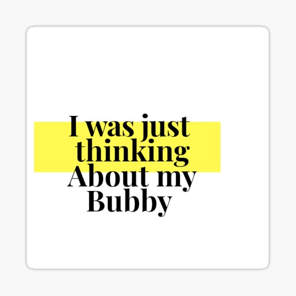Thinking about my bubby Sticker
