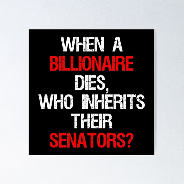 Item preview, When A Billionaire Dies, Who Inherits Their Senators? designed and sold by Cat Lady Designs.