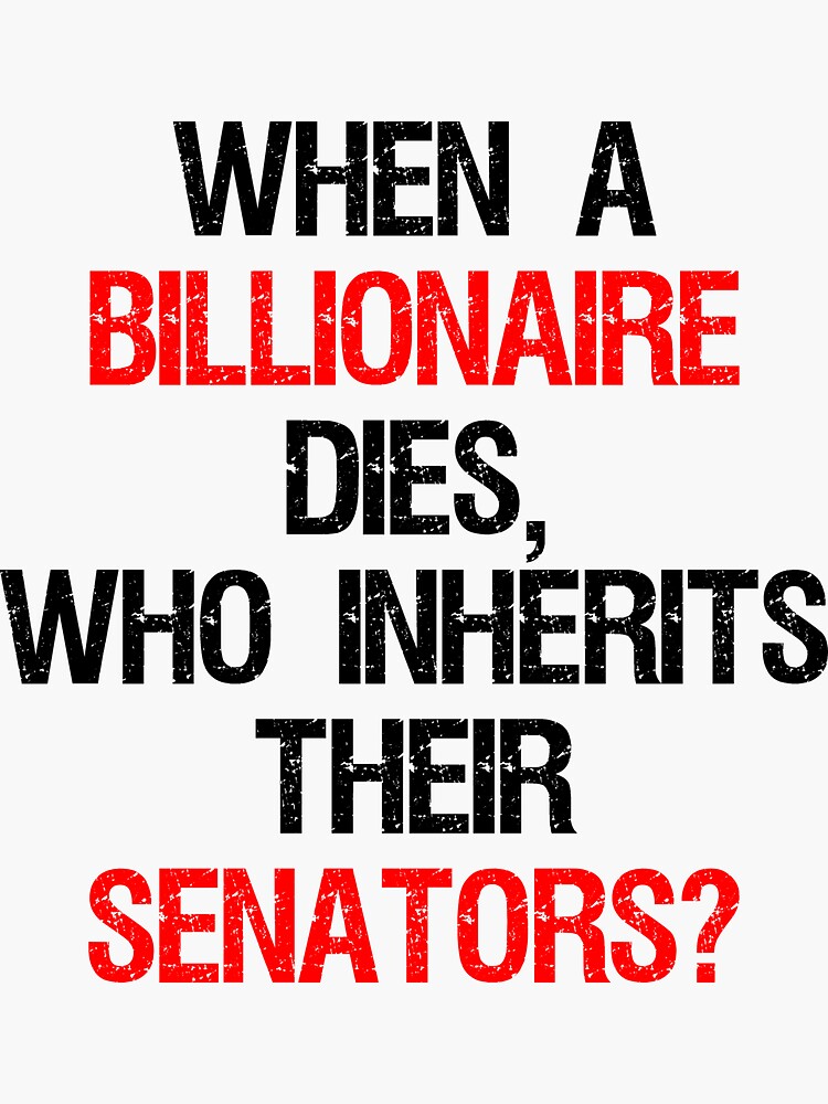 when-a-billionaire-dies-who-inherits-their-senators-sticker-for