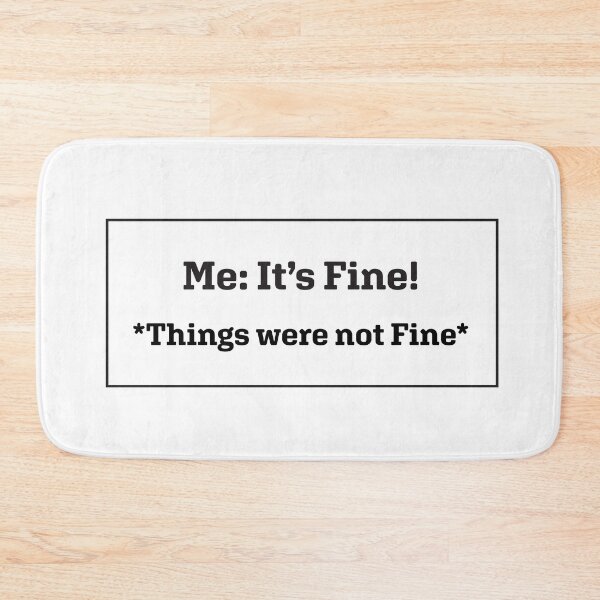 Item preview, "It's Fine" *Things were not fine* designed and sold by M-lee400.
