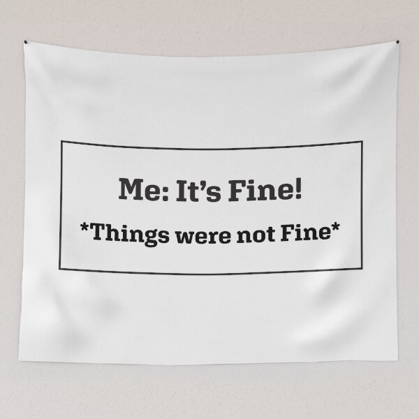 Item preview, "It's Fine" *Things were not fine* designed and sold by M-lee400.