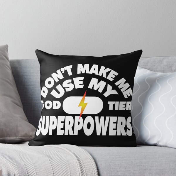 Item preview, Don't Make Me Use My God Tier Superpowers designed and sold by Bill Shearer.