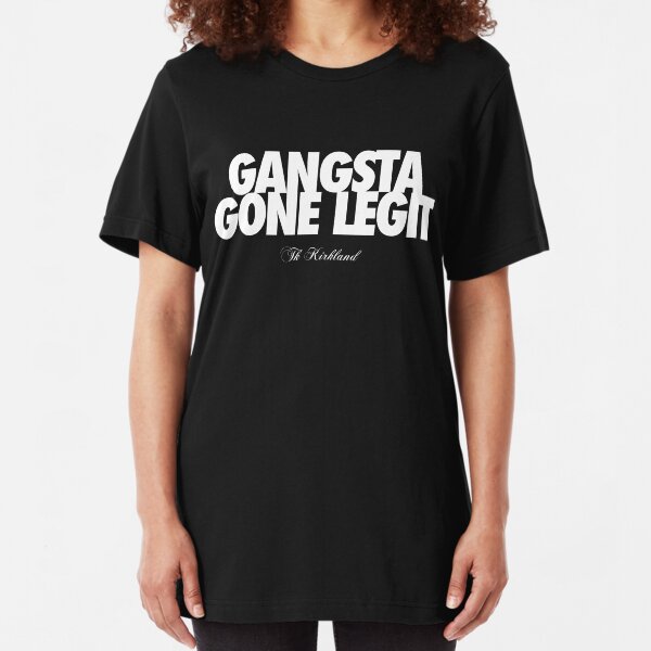 TK Kirkland - Gangsta Gone Legit - TK Kirkland Merch Slim Fit T-Shirt