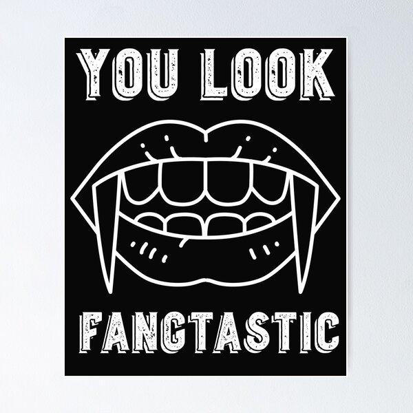 Item preview, fun Halloween design, you look fangtastic designed and sold by dcanimal.