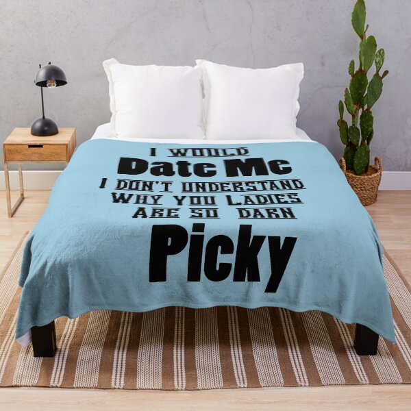Item preview, VALENTINES DAY I WOULD DATE ME -I DON'T UNDERSTAND WHY LADIES ARE SO PICKY designed and sold by Iskybibblle.