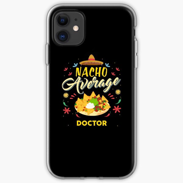 Nacho Average DOCTOR T-Shirt for DOCTORS Shirt iPhone Soft Case