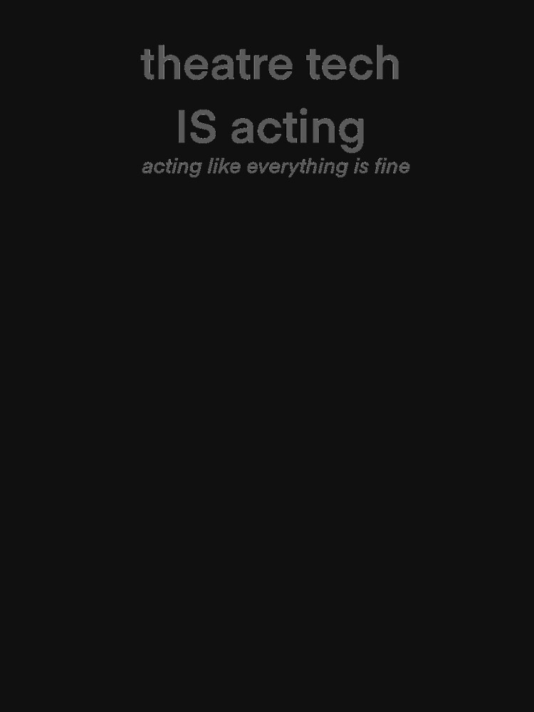 Thumbnail 7 of 7, Classic T-Shirt, tech = acting designed and sold by rmacyn.