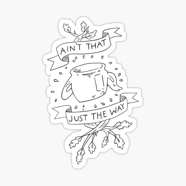 Ain't that just the way otgw greg quote Sticker