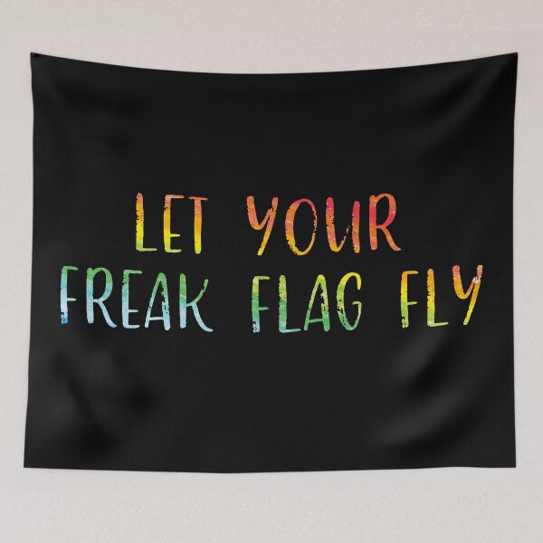Item preview, Let Your Freak Flag Fly designed and sold by Theatre Thoughts.
