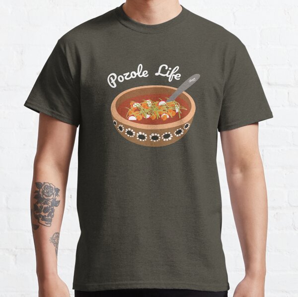 Pozole Life Classic T-Shirt