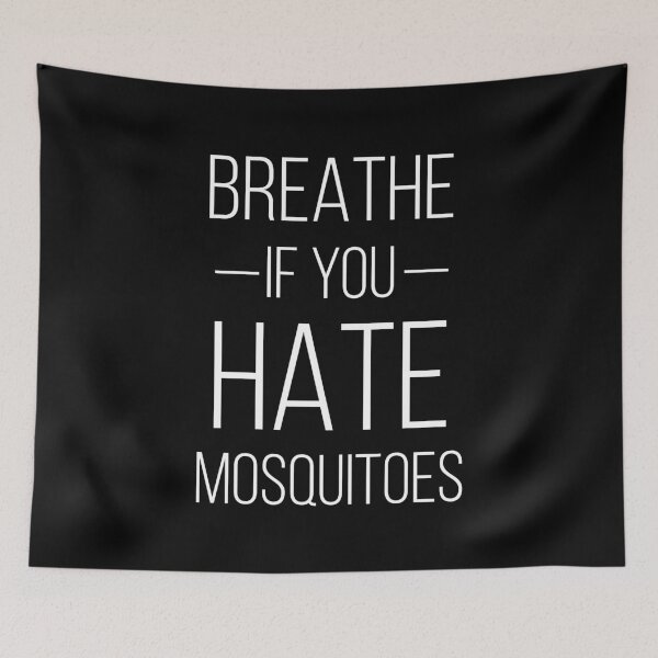Item preview, Breathe If You Hate Mosquitoes designed and sold by DiscoBoogie.