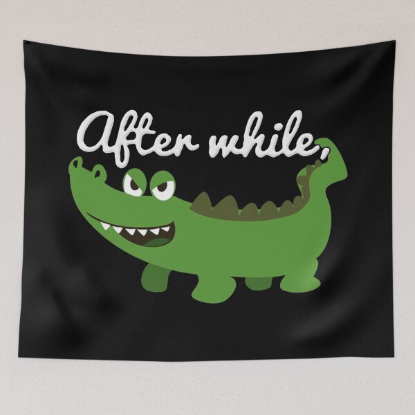Item preview, See You Later After While Alligator Crocodile designed and sold by NibbledGang.