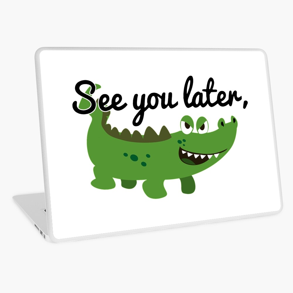 See You Later Alligator Crocodile Ipad Case Skin By Nibbledgang Redbubble