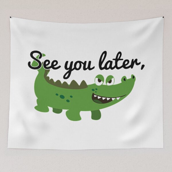 Item preview, See You Later Alligator Crocodile designed and sold by NibbledGang.