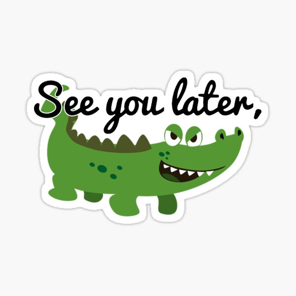 After While Crocodile Stickers Redbubble