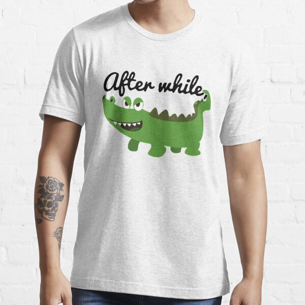 See You Later Crocodile Gifts Merchandise Redbubble