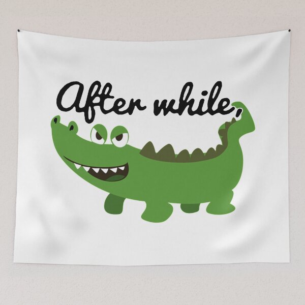 Item preview, See You Later After While Alligator Crocodile designed and sold by NibbledGang.