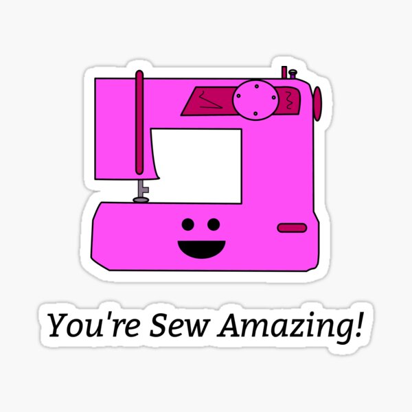 You're Sew Amazing! Sticker