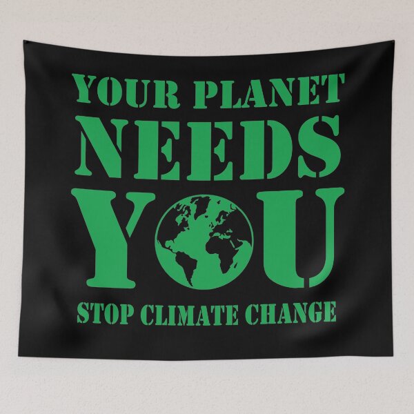 Item preview, YOUR PLANET NEEDS YOU STOP CLIMATE CHANGE designed and sold by PoshJocks.