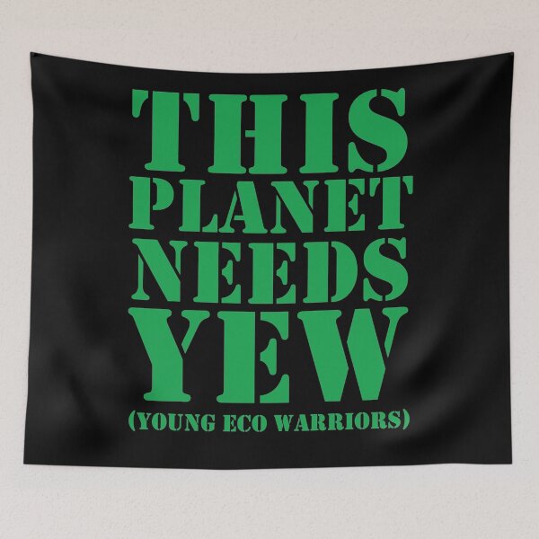 Item preview, THIS PLANET NEEDS YEW (YOUNG ECO WARRIORS) designed and sold by PoshJocks.