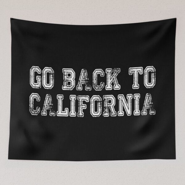 Item preview, Go Back To California designed and sold by NibbledGang.