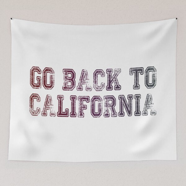 Item preview, Go Back To California designed and sold by NibbledGang.