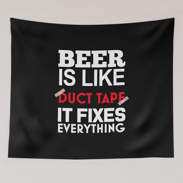 Item preview, Beer Is Like Duct Tape It Fixes Everything designed and sold by Superhero Gear.