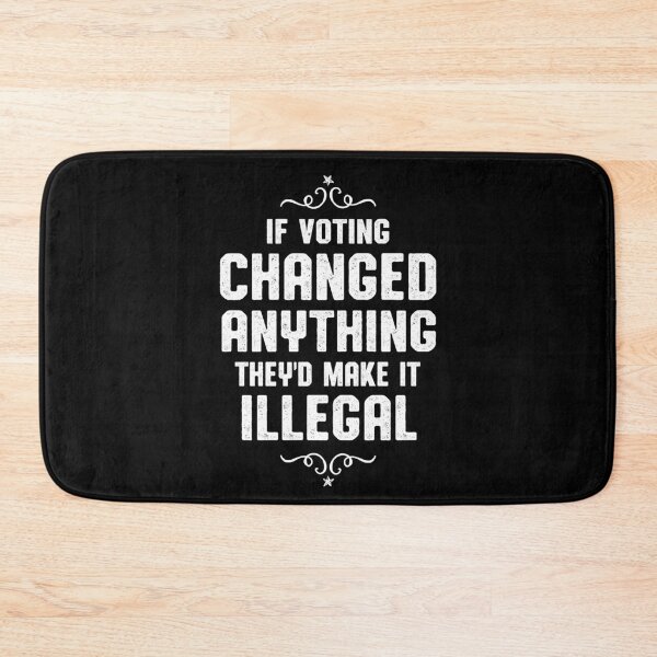 Item preview, If Voting Changed Anything Liberal Protest Vote designed and sold by oberdoofus.