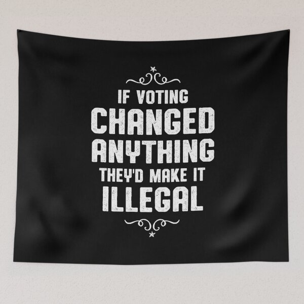 Item preview, If Voting Changed Anything Liberal Protest Vote designed and sold by oberdoofus.