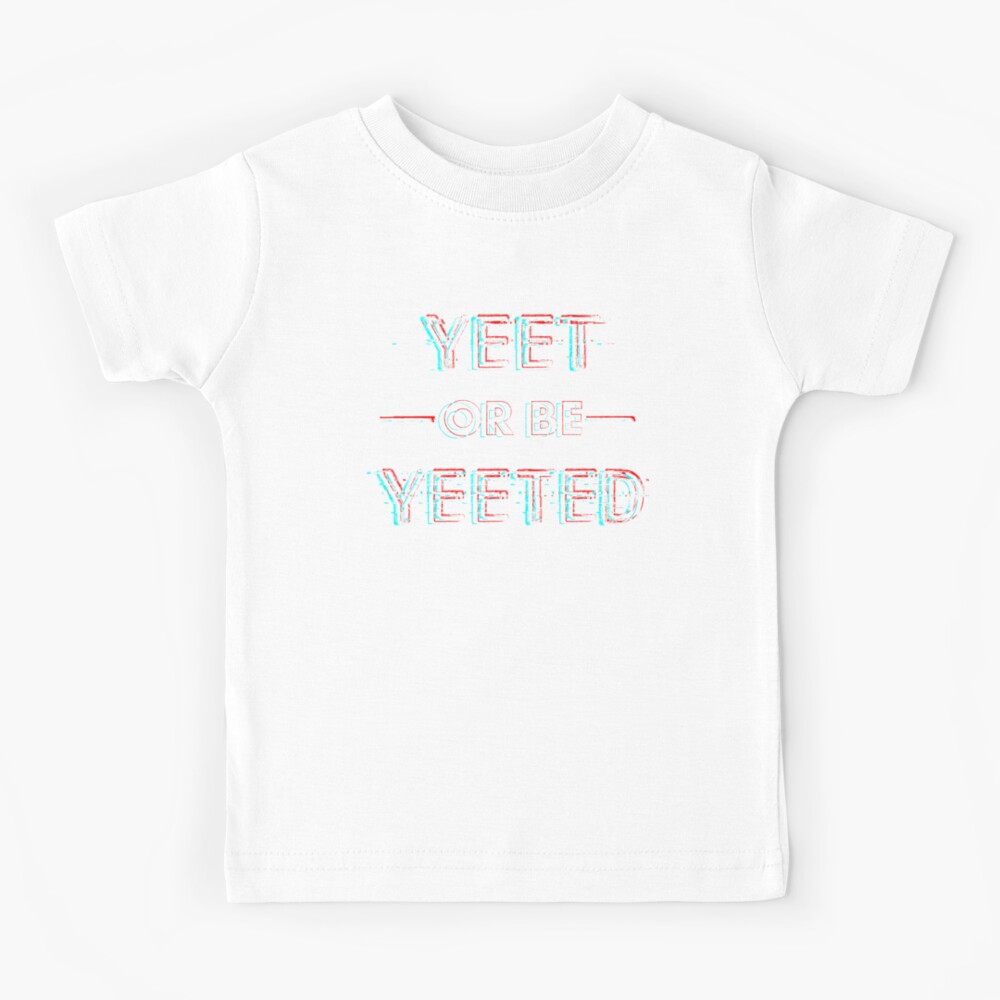 Yeet Or Be Yeeted Glitch Kids T Shirt By Belugastore Redbubble - shirt glitch roblox