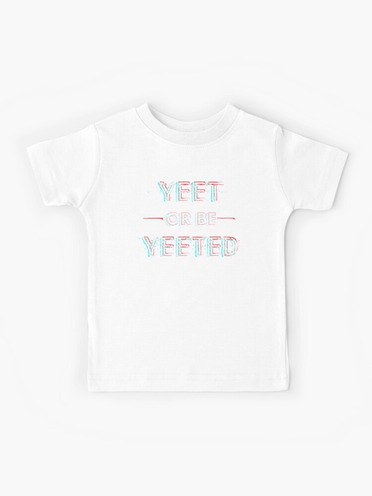 Yeet Or Be Yeeted Glitch Kids T Shirt By Belugastore Redbubble - shirt glitched roblox