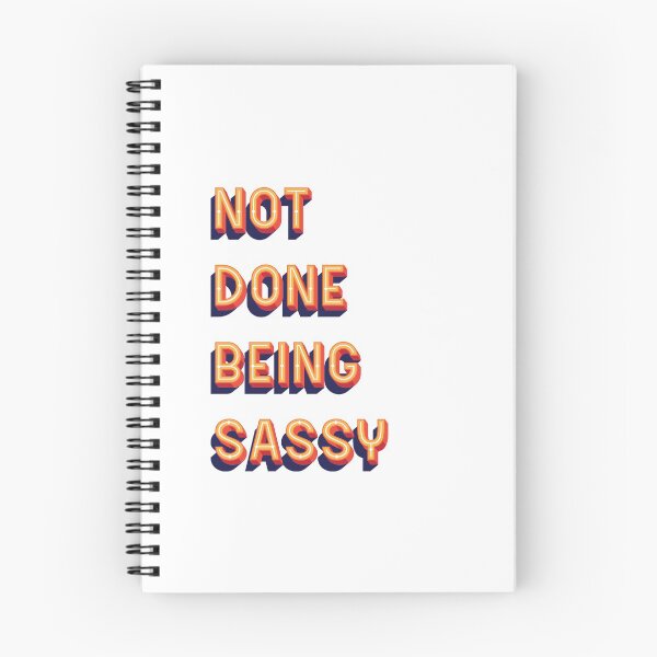 Item preview, Not Done Being Sassy Text designed and sold by thetshirtworks.