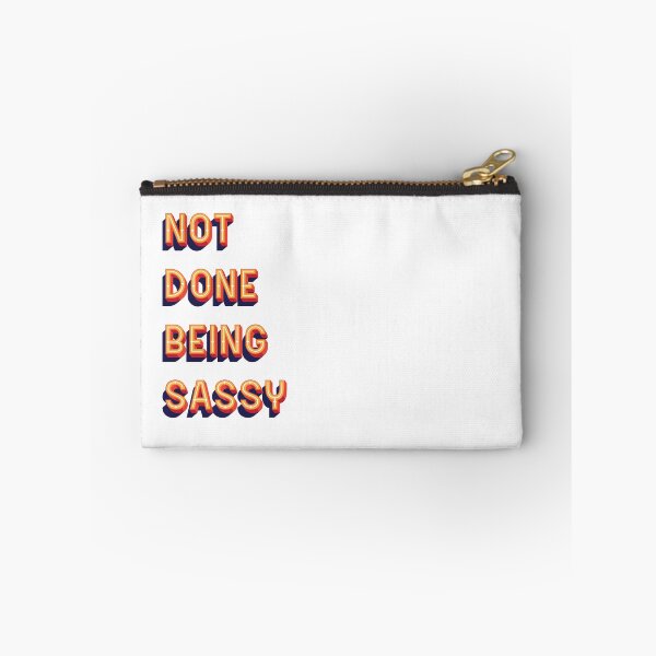 Item preview, Not Done Being Sassy Text designed and sold by thetshirtworks.