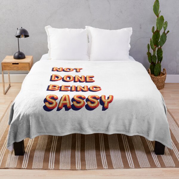 Item preview, Not Done Being Sassy Text designed and sold by thetshirtworks.