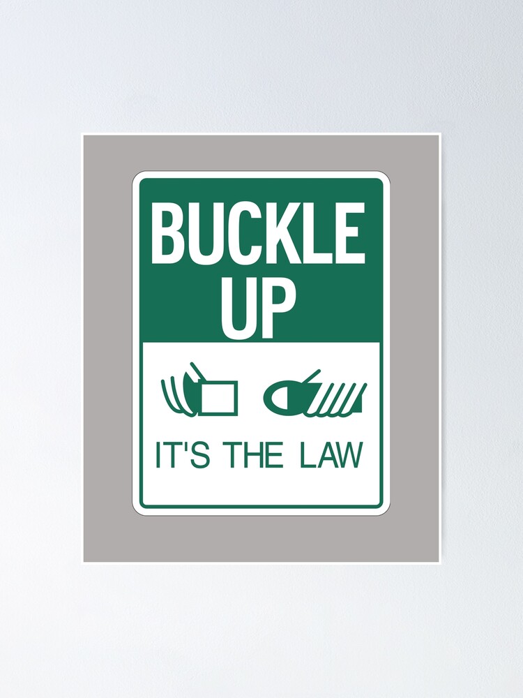 Buckle Up It's The Law Seatbelt Sign Poster for Sale by SwagHut
