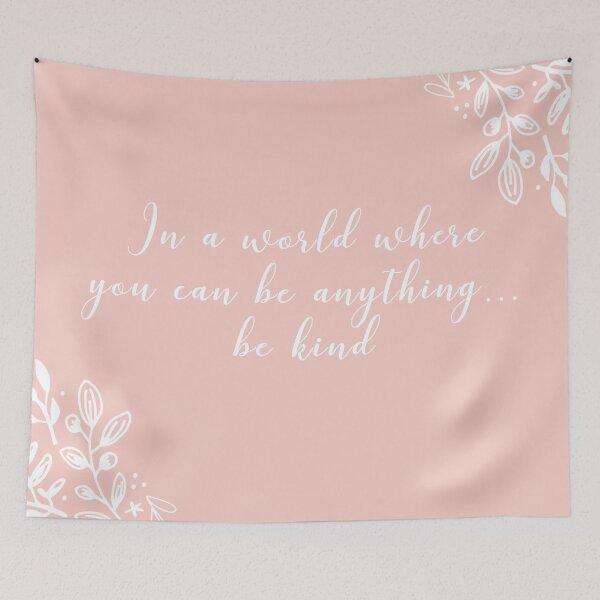 Item preview, In a World Where You Can Be Anything, Be Kind designed and sold by gsproductsgs.
