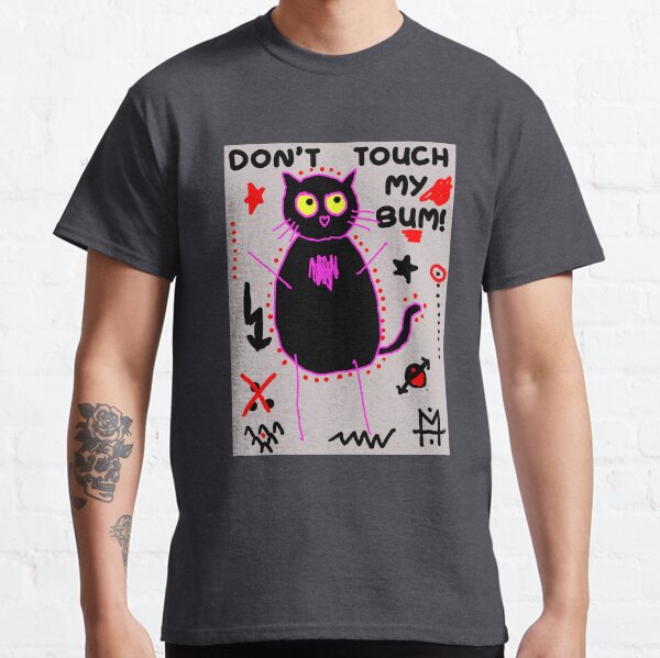 Scykosiz - Cat - Don't touch my bum Classic T-Shirt