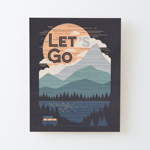 Let's Go Wood Mounted Print