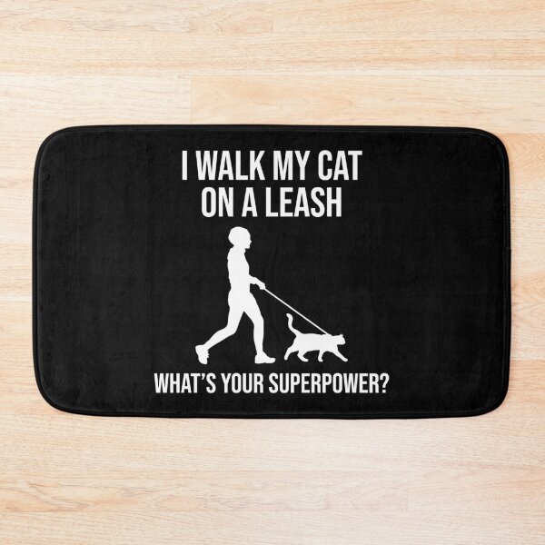 Item preview, I Walk My Cat On A Leash, What's Your Superpower? designed and sold by Cat Lady Designs.