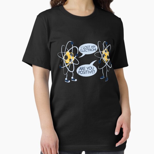 Item preview, I Lost My Electron. Are You Positive? designed and sold by Cfaulkner05.