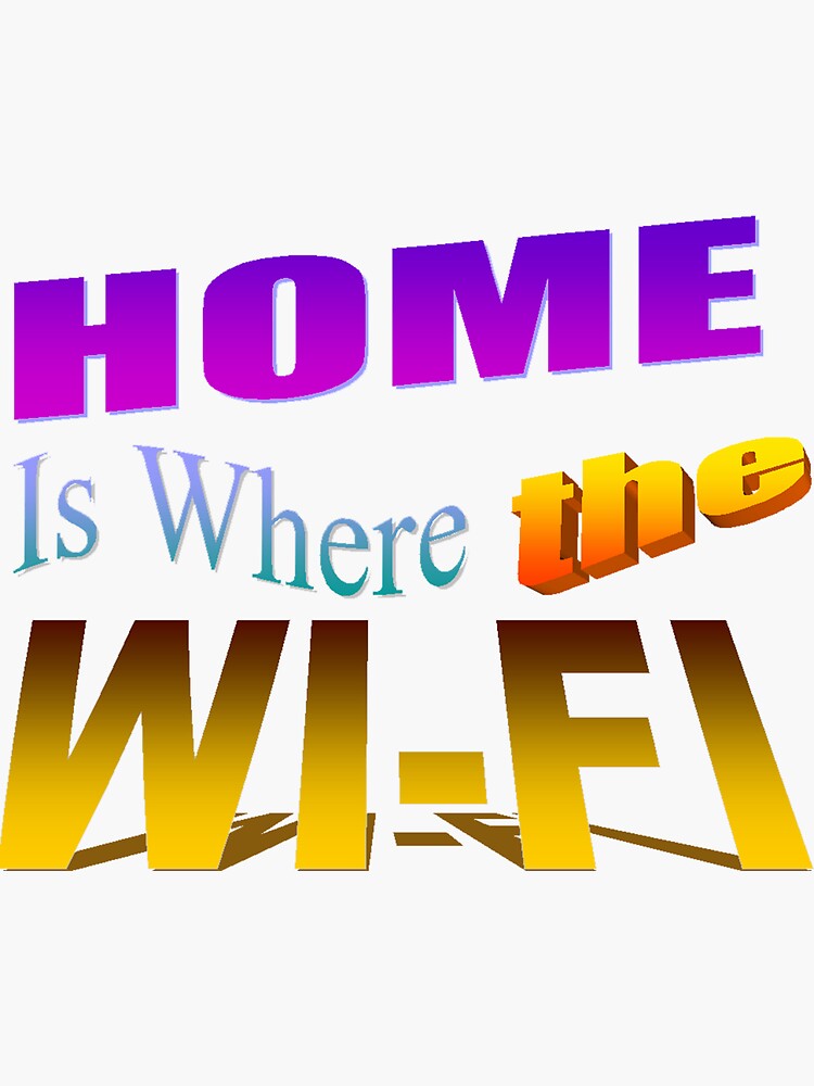 Home Is Where The Wi Fi Sticker By Braixenirl Redbubble