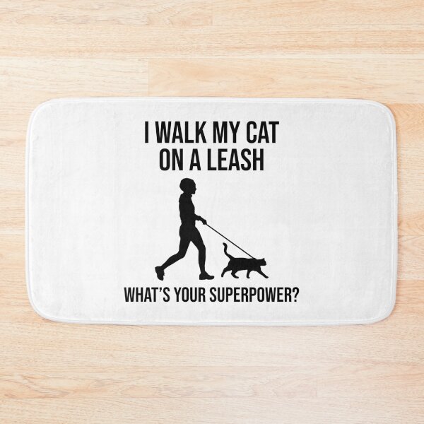Item preview, I Walk My Cat On A Leash, What's Your Superpower? designed and sold by Cat Lady Designs.