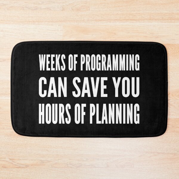 Item preview, Weeks of programming can save you hours of planning - White Text Design designed and sold by geeksta.