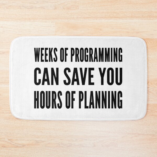 Item preview, Weeks of programming can save you hours of planning - Black Text Design designed and sold by geeksta.