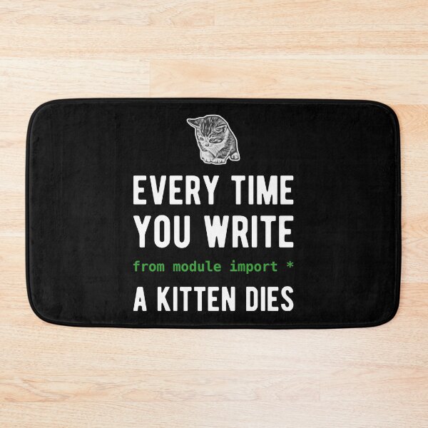 Item preview, Every time you import star a kitten dies Python Developer Design designed and sold by geeksta.