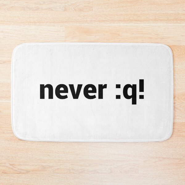 Item preview, never :q! Motivational Design for vi/Vim Geeks - Black Text designed and sold by geeksta.